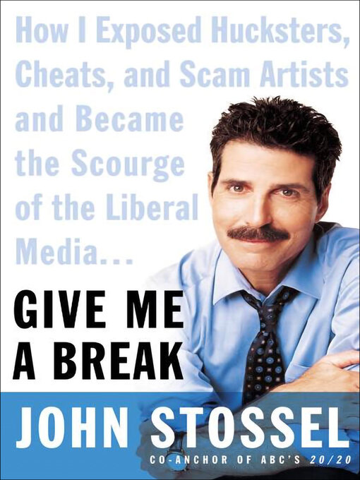 Title details for Give Me a Break by John Stossel - Available